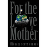 For the Love of Mother