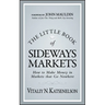 The Little Book of Sideways Markets: How to Make Money in Markets That Go Nowhere