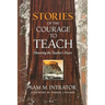 Stories of the Courage to Teach: Honoring the Teacher's Heart