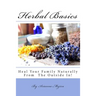 Herbal Basics: Heal Your Family Naturally From The Outside In!