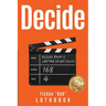 Decide: Scenes from a Lifetime of Decisions.