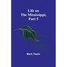 Life on the Mississippi, Part 5