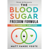 The Blood Sugar Freedom Formula: Type 1 Diabetes, Simplified