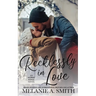 Recklessly in Love: A Steamy Small-Town Forced Proximity Romance