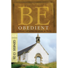 Be Obedient: Learning the Secret of Living by Faith, Genesis 12-25