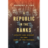 A Republic in the Ranks: Loyalty and Dissent in the Army of the Potomac