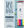 180 Days of Self-Care for Busy Educators: (A 36-Week Plan of Low-Cost Self-Care for Teachers and Educators)