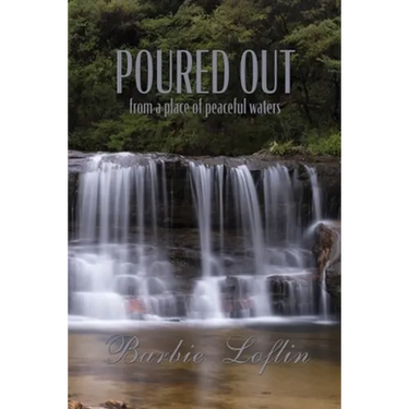 Poured Out: from a place of peaceful waters
