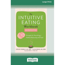 The Intuitive Eating Workbook: Ten Principles for Nourishing a Healthy Relationship with Food (16pt Large Print Edition)