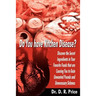 Do You Have Kitchen Disease?: Discover the Secret Ingredients in Your Favorite Foods That Are Causing You to Gain Unwanted Pounds and Unnecessary Si