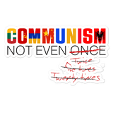 Communism - Not Even Once Bubble-free stickers by Proud Libertarian