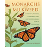 Monarchs and Milkweed: A Migrating Butterfly, a Poisonous Plant, and Their Remarkable Story of Coevolution