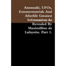 Anunnaki, UFOs, Extraterrestrials And Afterlife Greatest Information As Revealed By Maximillien de Lafayette. Part 1.