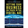 Getting Your Business On Track in The Digital Age: A Practical Guide to Building a Profitable Online Business
