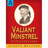 Valiant Minstrel: The Story of Harry Lauder