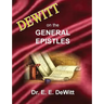 DeWitt on the General Epistles: Hebrews, James, First and Second Peter, First, Second and Third John, & Jude