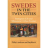 Swedes in the Twin Cities: Immingrant Life and Minnesota's Urban Frontier