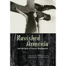 Ravished Armenia and the Story of Aurora Mardiganian
