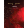 Voicing Orpheus: On Poets and Poetry