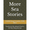 More Sea Stories: Humor & Life Lessons From a 40-Year Navy Journey