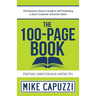 The 100-Page Book: The Business Owner's Guide to Self-Publishing a Short Customer Attraction Book