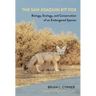 The San Joaquin Kit Fox: Biology, Ecology, and Conservation of an Endangered Species