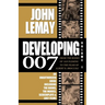 Developing 007: From the Books of Ian Fleming to the Films of Albert R. Broccoli