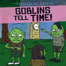 Goblins Tell Time!