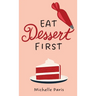 Eat Dessert First