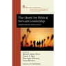 The Quest for Biblical Servant Leadership: Insights from the Global Church