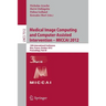 Medical Image Computing and Computer-Assisted Intervention -- Miccai 2012: 15th International Conference, Nice, France, October 1-5, 2012, Proceedings