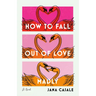 How to Fall Out of Love Madly