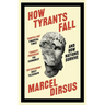 How Tyrants Fall: And How Nations Survive
