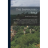 The Emphasised Bible: A New Translation ... Emphasised Throughout After the Idioms of the Hebrew and Greek Tongues: With Expository Introduc