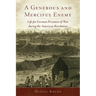 A Generous and Merciful Enemy: Life for German Prisoners of War During the American Revolution Volume 38