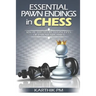 Essential Pawn Endings in Chess: Know the Secret Concepts of Pawn Endgames