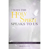 7 Ways the Holy Spirit Speaks to Us: A Complete Guide to Hearing God