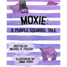 Moxie: A Purple Squirrel Tale