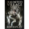 Haunted Village Series Books 1 - 3: Supernatural Horror with Scary Ghosts & Haunted Houses