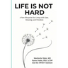 Life Is Not Hard: A New Blueprint for Living with Ease, Meaning, and Freedom