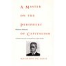A Master on the Periphery of Capitalism: Machado de Assis