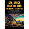 SEX, DRUGS, ROCK and WAR: The Boomer Generation