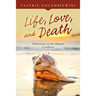 Life, Love, and Death: Reflections on the Human Condition