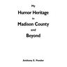 My Humor Heritage in Madison Country and Beyond