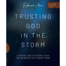 Trusting God in the Storm: A Spiritual Guide to Cultivate a Faith That Can Weather Life's Fiercest Storms