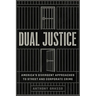 Dual Justice: America's Divergent Approaches to Street and Corporate Crime