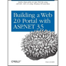 Building a Web 2.0 Portal with ASP.NET 3.5: Learn How to Build a State-Of-The-Art Ajax Start Page Using Asp.Net, .Net 3.5, Linq, Windows Wf, and More