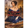 The Blood of the Baroness: Micaëla de Pontalba - Shot, Betrayed, and Unbreakable
