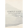Simply, Life: Reflections on Living