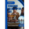 Reimagining College Prep For Boys: A New Approach to Confidence, Character, and College Readiness